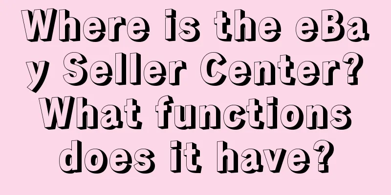 Where is the eBay Seller Center? What functions does it have?