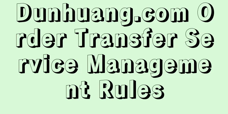 Dunhuang.com Order Transfer Service Management Rules