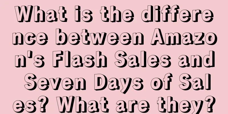 What is the difference between Amazon's Flash Sales and Seven Days of Sales? What are they?