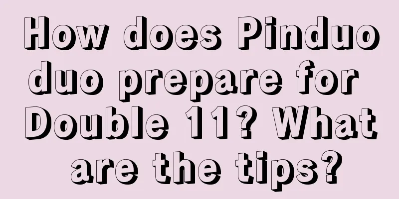 How does Pinduoduo prepare for Double 11? What are the tips?