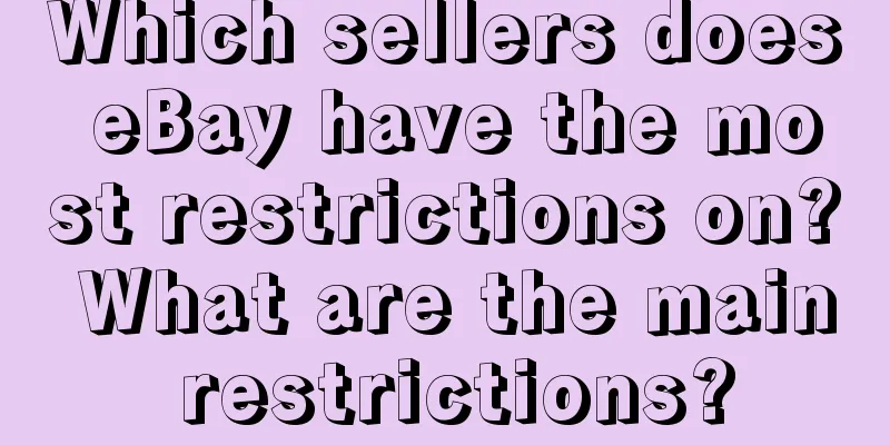 Which sellers does eBay have the most restrictions on? What are the main restrictions?