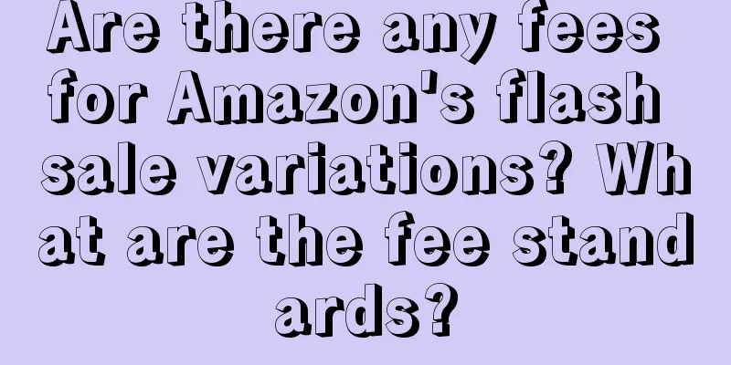Are there any fees for Amazon's flash sale variations? What are the fee standards?