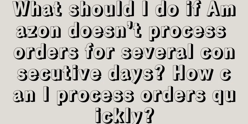 What should I do if Amazon doesn’t process orders for several consecutive days? How can I process orders quickly?