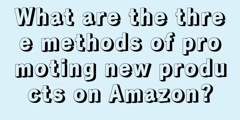 What are the three methods of promoting new products on Amazon?