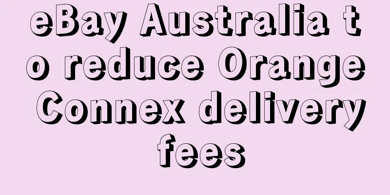 eBay Australia to reduce Orange Connex delivery fees