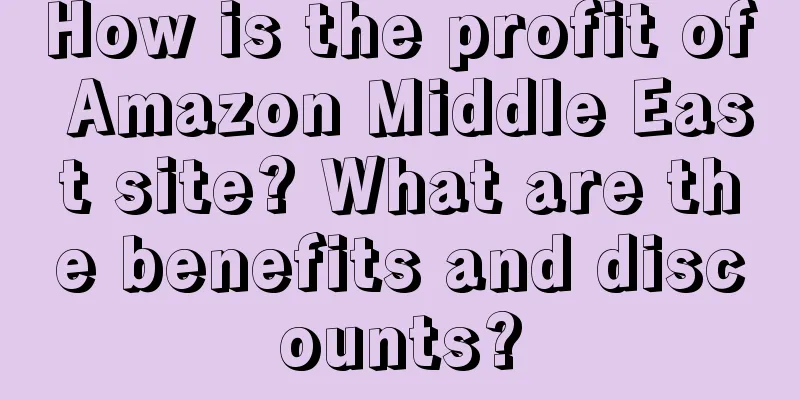 How is the profit of Amazon Middle East site? What are the benefits and discounts?