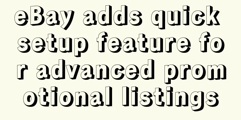 eBay adds quick setup feature for advanced promotional listings