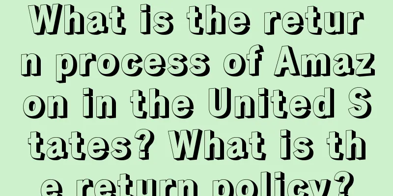 What is the return process of Amazon in the United States? What is the return policy?