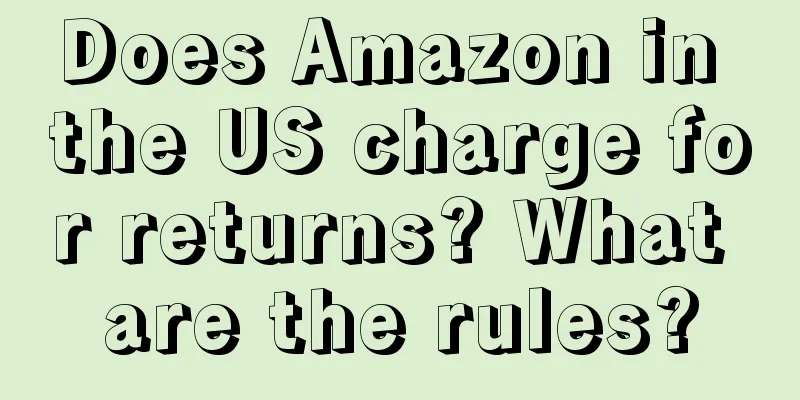 Does Amazon in the US charge for returns? What are the rules?