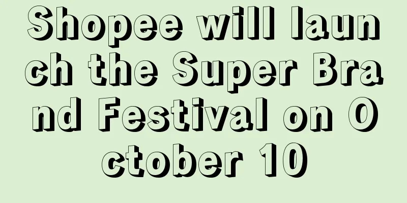 Shopee will launch the Super Brand Festival on October 10
