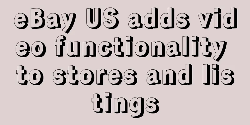 eBay US adds video functionality to stores and listings