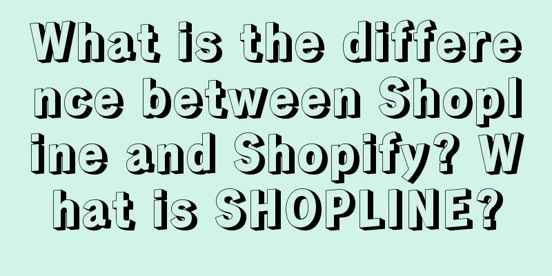 What is the difference between Shopline and Shopify? What is SHOPLINE?
