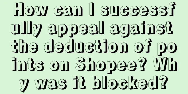 How can I successfully appeal against the deduction of points on Shopee? Why was it blocked?