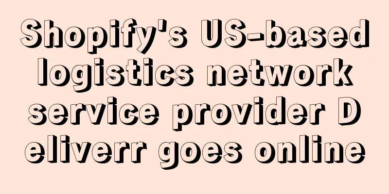 Shopify's US-based logistics network service provider Deliverr goes online