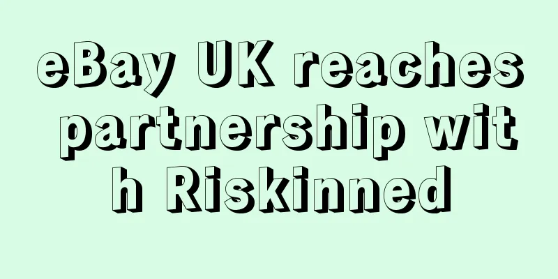 eBay UK reaches partnership with Riskinned