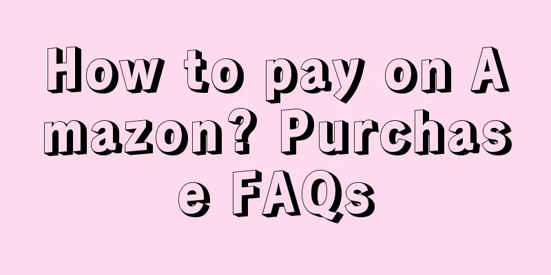 How to pay on Amazon? Purchase FAQs