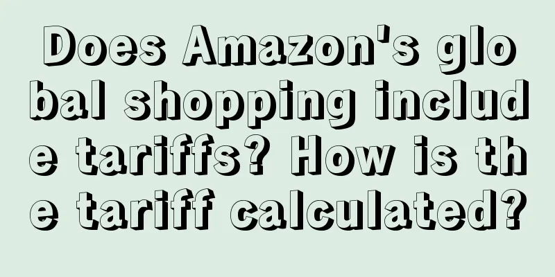 Does Amazon's global shopping include tariffs? How is the tariff calculated?