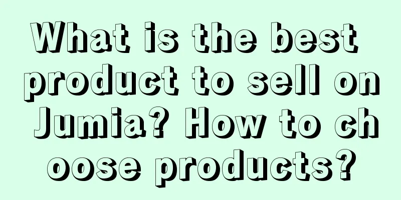 What is the best product to sell on Jumia? How to choose products?