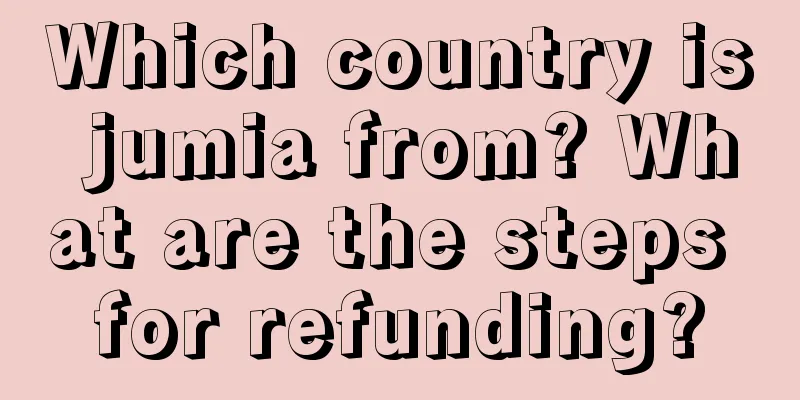 Which country is jumia from? What are the steps for refunding?