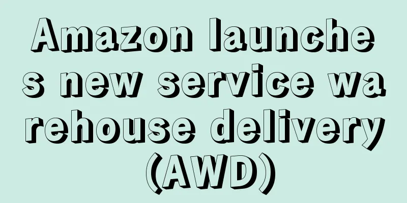 Amazon launches new service warehouse delivery (AWD)