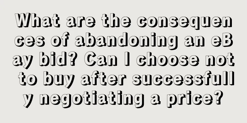 What are the consequences of abandoning an eBay bid? Can I choose not to buy after successfully negotiating a price?