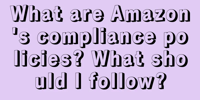 What are Amazon's compliance policies? What should I follow?