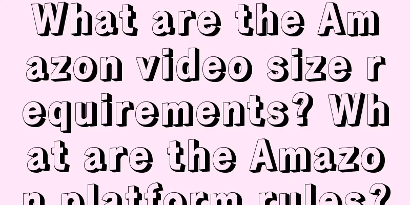 What are the Amazon video size requirements? What are the Amazon platform rules?