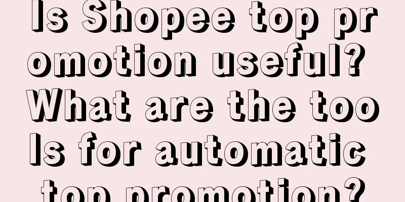 Is Shopee top promotion useful? What are the tools for automatic top promotion?