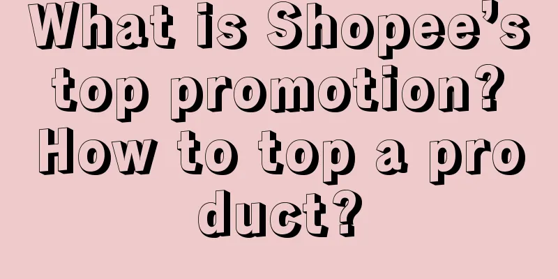 What is Shopee’s top promotion? How to top a product?