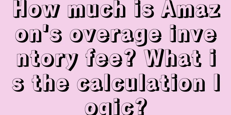 How much is Amazon's overage inventory fee? What is the calculation logic?