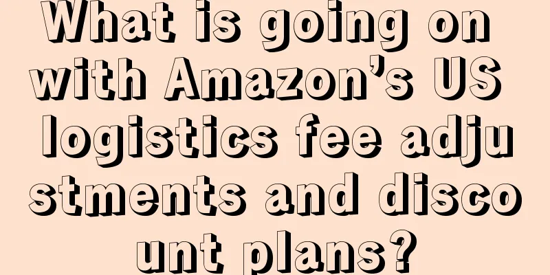 What is going on with Amazon’s US logistics fee adjustments and discount plans?