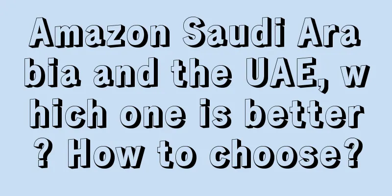 Amazon Saudi Arabia and the UAE, which one is better? How to choose?