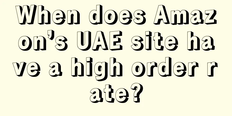 When does Amazon’s UAE site have a high order rate?