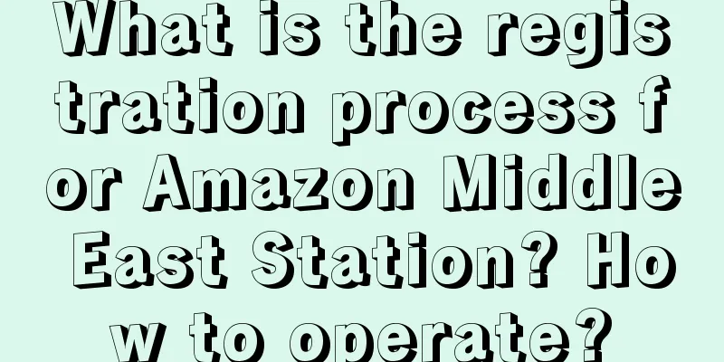 What is the registration process for Amazon Middle East Station? How to operate?