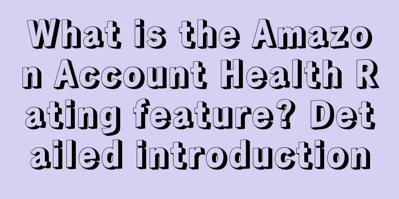 What is the Amazon Account Health Rating feature? Detailed introduction