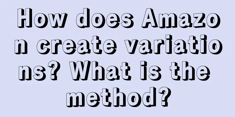 How does Amazon create variations? What is the method?