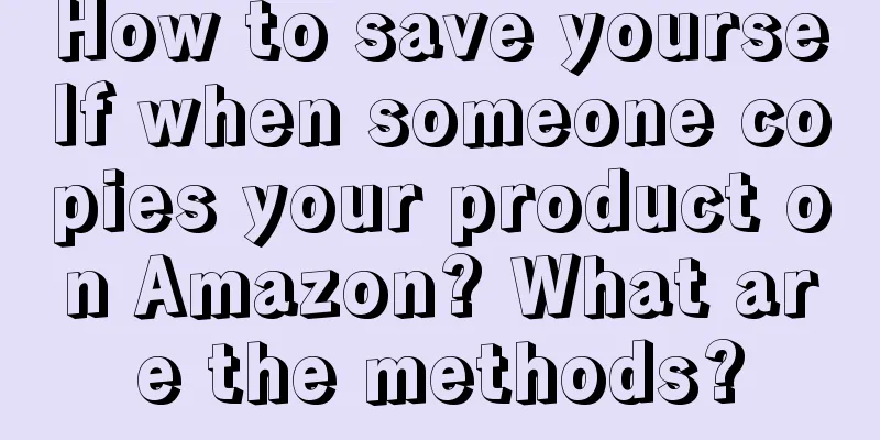 How to save yourself when someone copies your product on Amazon? What are the methods?