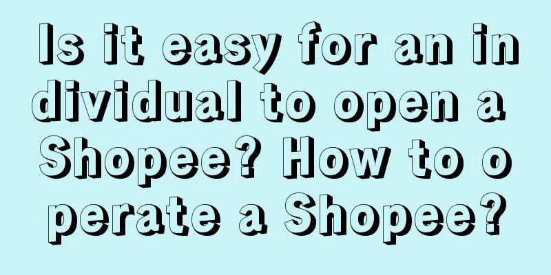 Is it easy for an individual to open a Shopee? How to operate a Shopee?