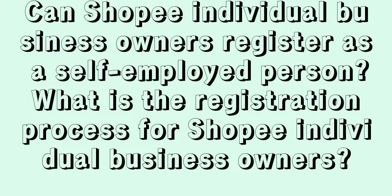 Can Shopee individual business owners register as a self-employed person? What is the registration process for Shopee individual business owners?