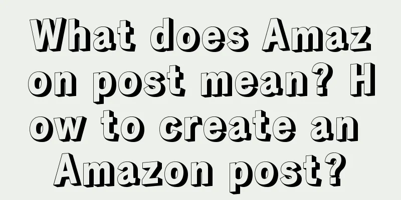 What does Amazon post mean? How to create an Amazon post?