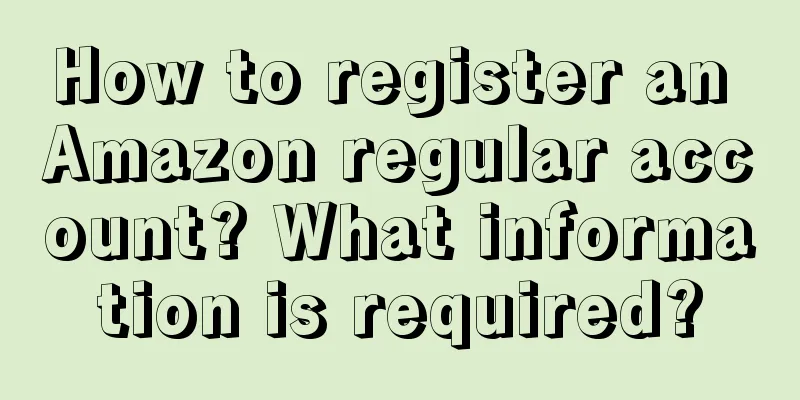 How to register an Amazon regular account? What information is required?