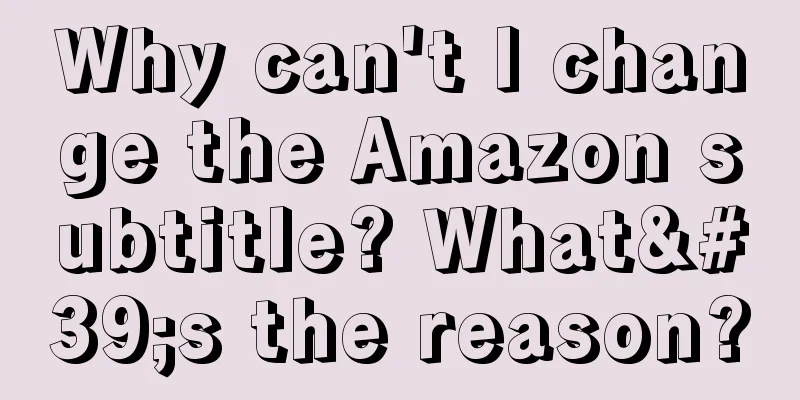 Why can't I change the Amazon subtitle? What's the reason?