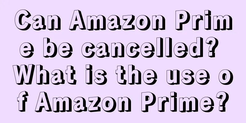 Can Amazon Prime be cancelled? What is the use of Amazon Prime?