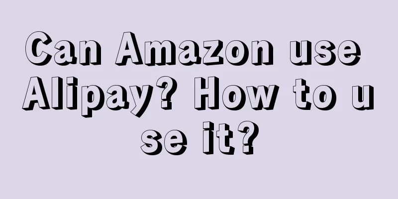 Can Amazon use Alipay? How to use it?