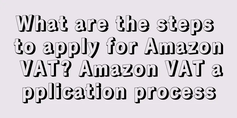 What are the steps to apply for Amazon VAT? Amazon VAT application process