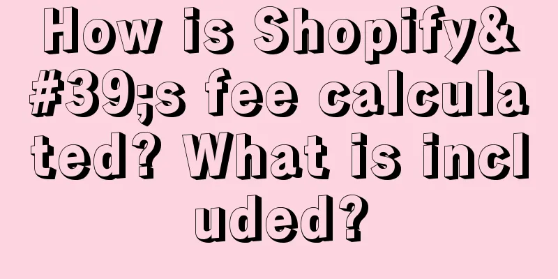 How is Shopify's fee calculated? What is included?