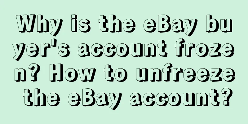 Why is the eBay buyer's account frozen? How to unfreeze the eBay account?