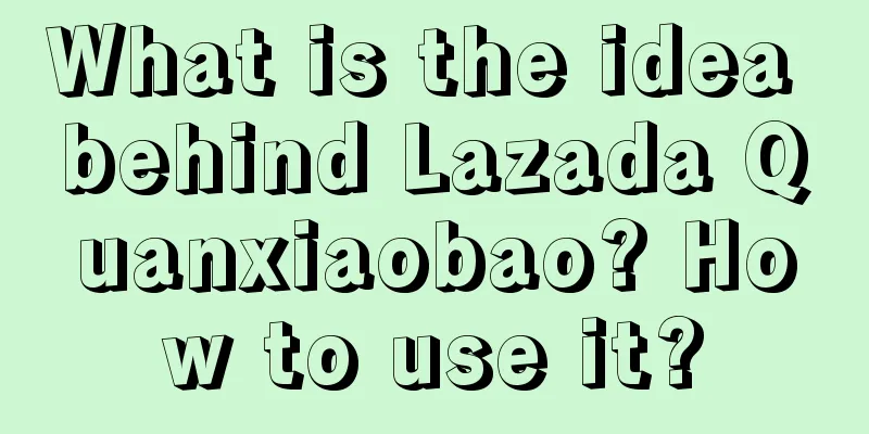 What is the idea behind Lazada Quanxiaobao? How to use it?