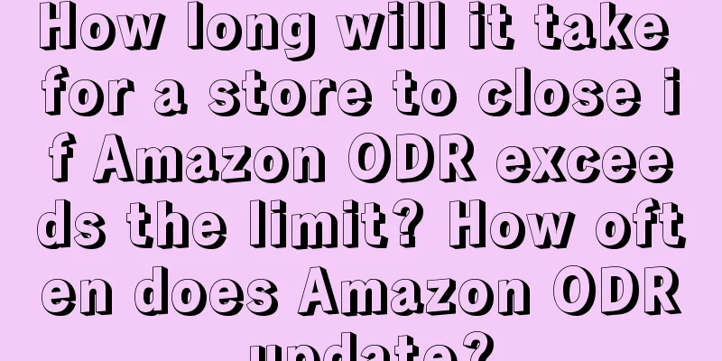 How long will it take for a store to close if Amazon ODR exceeds the limit? How often does Amazon ODR update?