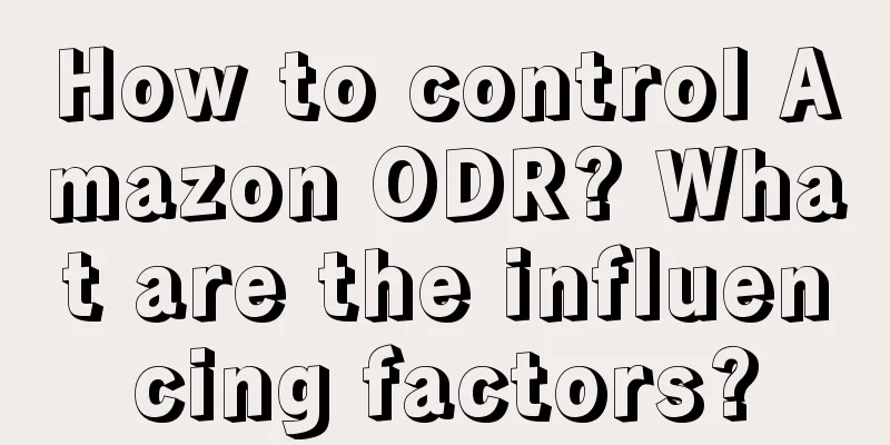 How to control Amazon ODR? What are the influencing factors?